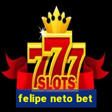 felipe neto bet